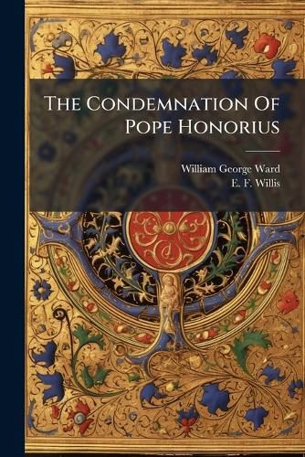 Cover image for The Condemnation Of Pope Honorius