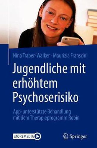 Jugendliche mit erhoehtem Psychoserisiko: App-unterstutzte Behandlung mit dem Therapieprogramm Robin