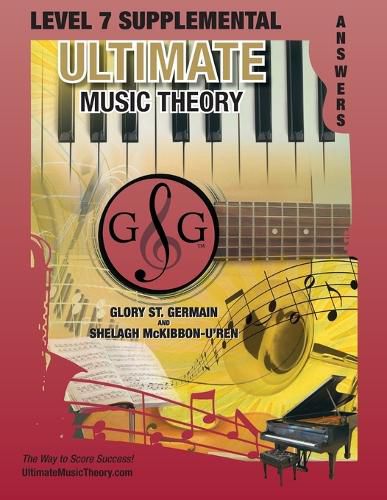 LEVEL 7 Supplemental Answer Book - Ultimate Music Theory: LEVEL 7 Supplemental Answer Book - Ultimate Music Theory (identical to the LEVEL 7 Supplemental Workbook), Saves Time for Quick, Easy and Accurate Marking!