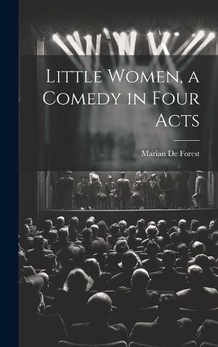 Cover image for Little Women, a Comedy in Four Acts