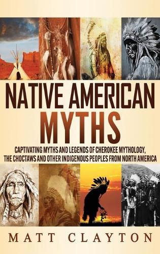 Cover image for Native American Myths: Captivating Myths and Legends of Cherokee Mythology, the Choctaws and Other Indigenous Peoples from North America