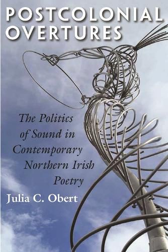 Cover image for Postcolonial Overtures: The Politics of Sound in Contemporary Northern Irish Poetry