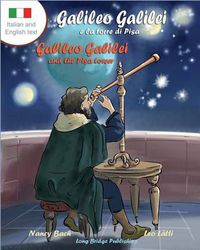 Cover image for Galileo Galilei E La Torre Di Pisa - Galileo Galilei and the Pisa Tower: A Bilingual Picture Book about the Italian Astronomer (Italian-English Text)