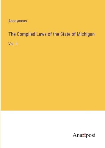 Cover image for The Compiled Laws of the State of Michigan