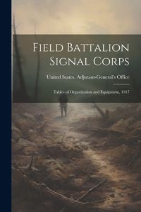 Cover image for Field Battalion Signal Corps