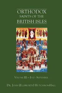 Cover image for Orthodox Saints of the British Isles: Volume III - July - September