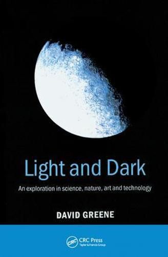 Cover image for Light and Dark: An exploration in science, nature, art and technology