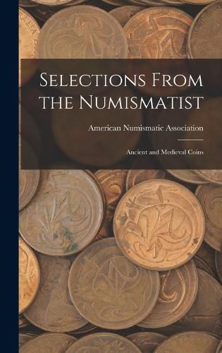 Cover image for Selections From the Numismatist: Ancient and Medieval Coins