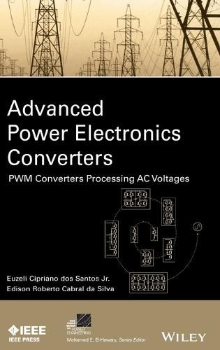 Cover image for Advanced Power Electronics Converters - PWM Converters Processing AC Voltages