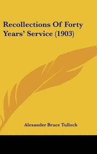 Cover image for Recollections of Forty Years' Service (1903)