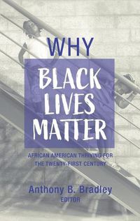 Cover image for Why Black Lives Matter: African American Thriving for the Twenty-First Century
