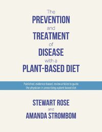 Cover image for The Prevention and Treatment of Disease with a Plant-Based Diet: Evidence-based articles to guide the physician