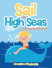 Cover image for Sail the High Seas Coloring Book Edition