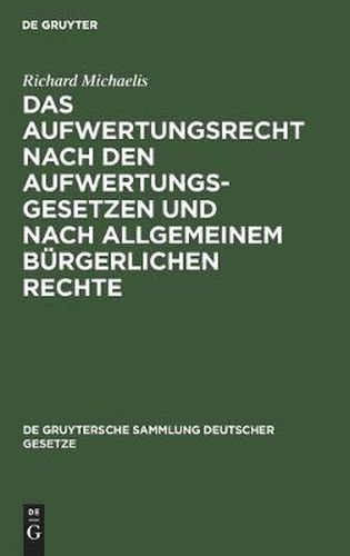 Cover image for Das Aufwertungsrecht nach den Aufwertungsgesetzen und nach allgemeinem burgerlichen Rechte