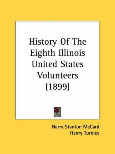 Cover image for History of the Eighth Illinois United States Volunteers (1899)