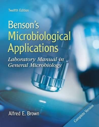 Benson's Microbiological Applications: Complete Version: Laboratory Manual in General Microbiology