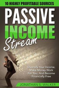 Cover image for Passive Income Streams - How To Earn Passive Income: How To Earn Passive Income - Diversify Your Income, Make Money Work For You, And Become Financially Free