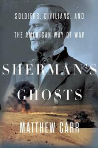 Cover image for Sherman's Ghosts: Soldiers, Civilians, and the American Way of War
