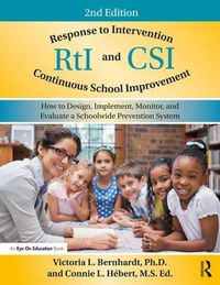 Cover image for Response to Intervention and Continuous School Improvement: How to Design, Implement, Monitor, and Evaluate a Schoolwide Prevention System