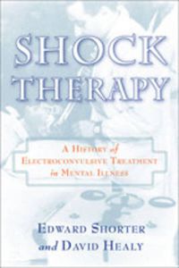 Cover image for Shock Therapy: A History of Electroconvulsive Treatment in Mental Illness