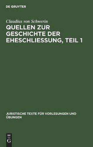 Cover image for Claudius Schwerin: Quellen Zur Geschichte Der Eheschliessung. Teil 1