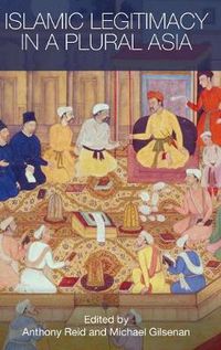 Cover image for Islamic Legitimacy in a Plural Asia