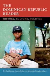 Cover image for The Dominican Republic Reader: History, Culture, Politics