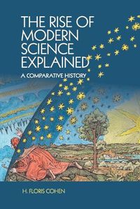 Cover image for The Rise of Modern Science Explained: A Comparative History