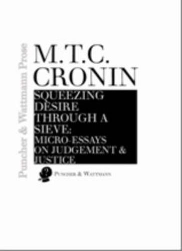 Cover image for Squeezing Desire Through a Sieve: Micro-essays on Judgement & Justice