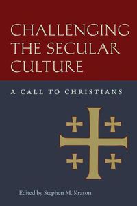 Cover image for Challenging the Secular Culture: A Call to Christians