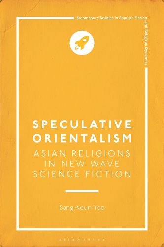 Cover image for Speculative Orientalism: Asian Religions in New Wave Science Fiction