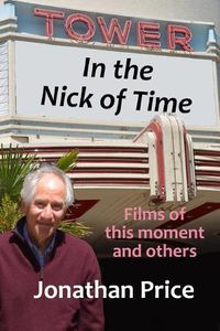 Cover image for In the Nick of Time: Films of this moment and others