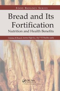 Cover image for Bread and Its Fortification: Nutrition and Health Benefits