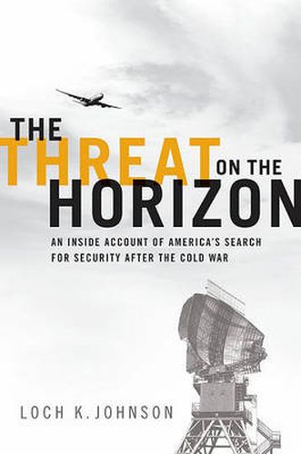 Cover image for The Threat on the Horizon: An Inside Account of America's Search for Security after the Cold War