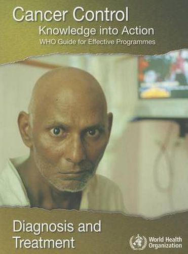 Cover image for Cancer Control: Knowledge into Action. Who Guide for Effective Programmes: Diagnosis and Treatment