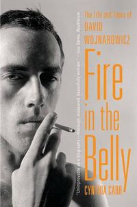Cover image for Fire in the Belly: The Life and Times of David Wojnarowicz