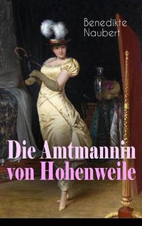 Cover image for Die Amtmannin von Hohenweile: Historischer Roman