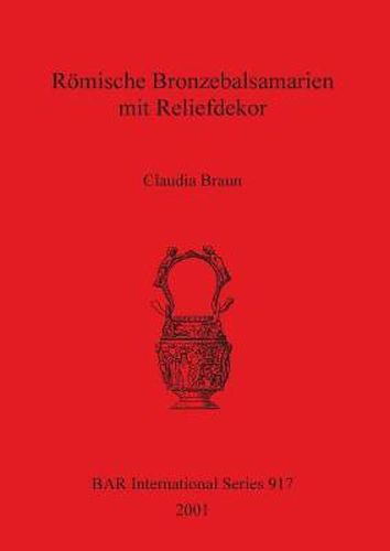 Cover image for Roemische Bronzebalsamarien mit Reliefdekor