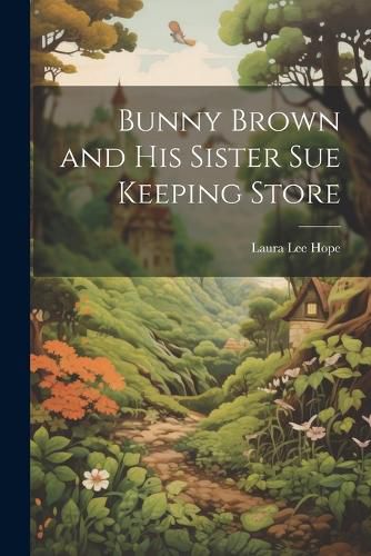 Bunny Brown and His Sister Sue Keeping Store