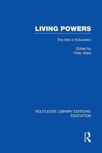 Cover image for Living Powers(RLE Edu K): The Arts in Education