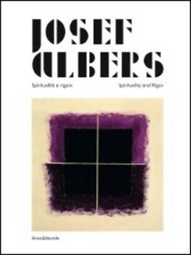 Josef Albers: Spiritualita e rigore/Spirituality and Rigor
