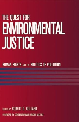 Cover image for The Quest For Environmental Justice: Human Rights and the Politics of Pollution