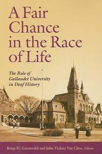 Cover image for A Fair Chance in the Race of Life - the Role of Gallaudet University in Deaf History