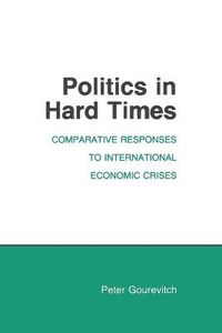 Cover image for Politics in Hard Times: Comparative Responses to International Economic Crises