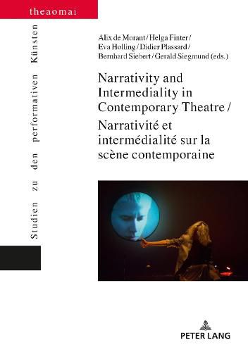 Cover image for Narrativity and Intermediality in Contemporary Theatre / Narrativite et intermedialite sur la scene contemporaine