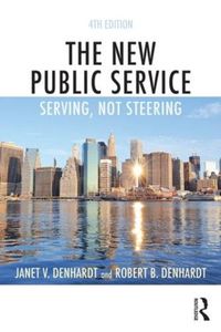 Cover image for The New Public Service: Serving, Not Steering