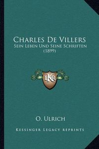 Cover image for Charles de Villers: Sein Leben Und Seine Schriften (1899)