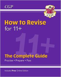 Cover image for How to Revise for 11+: The Complete Guide (with Online Edition)