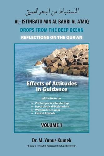 Cover image for Effects of Attitudes in Guidance: Al-Istinbatu min al-Bahri al-A'miq: Drops from the Deep Ocean-Reflections of the Quran