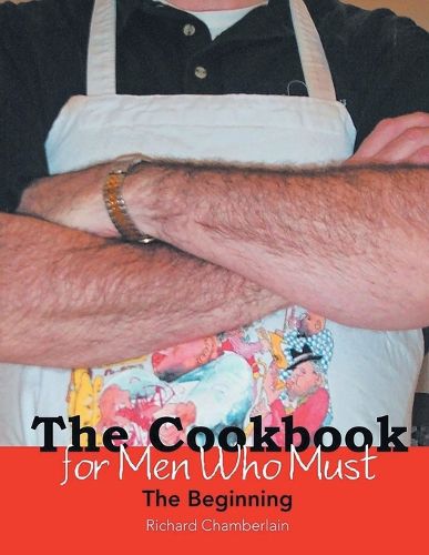 Cover image for The Cookbook for Men Who Must: The Beginning